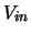 $V_{in}$