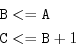 \begin{displaymath}\begin{split}{\tt B}&<={\tt A}\\ {\tt C}&<={\tt B}+1 \end{split}\end{displaymath}