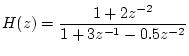 $\displaystyle H(z)=\frac{1+2z^{-2}}{1+3z^{-1}-0.5z^{-2}}$