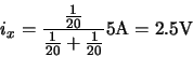 \begin{displaymath}i_x = \frac{\frac{1}{20}}{\frac{1}{20} + \frac{1}{20}} 5{\rm A} = 2.5{\rm V}\end{displaymath}