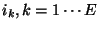 $i_k, k = 1 \cdots E$