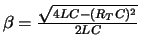 $\beta = \frac{\sqrt{4LC - (R_T C)^2}}{2LC} $