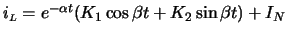 $ i_{\scriptscriptstyle L} = e^{-\alpha t} (K_1 \cos \beta t + K_2 \sin \beta t) + I_N$