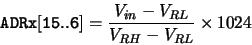 \begin{displaymath}{\tt ADRx[15..6]} = \frac{V_{in} - V_{RL}}{V_{RH}-V_{RL}} \times 1024\end{displaymath}