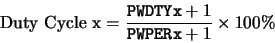 \begin{displaymath}{\rm Duty\ Cycle\ x} = \frac{{\tt PWDTYx}+1}{{\tt PWPERx}+1} \times 100 \%\end{displaymath}