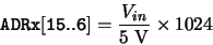 \begin{displaymath}{\tt ADRx[15..6]} = \frac{V_{in}}{\rm 5~V} \times 1024\end{displaymath}