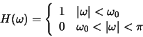 \begin{displaymath}H(^{j\omega}) = \left\{ \begin{array}{ll}1 & \vert\omega\vert...
...\
0 & \omega_0 < \vert\omega\vert < \pi
\end{array} \right. \end{displaymath}