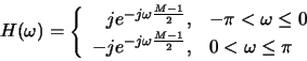 \begin{displaymath}
H(\omega) = \left\{
\begin{array}{rl}
-j e^{-j\omega\frac{M-...
...mega\frac{M-1}{2}}, & 0 < \omega \le \pi\\
\end{array}\right.
\end{displaymath}