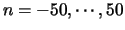 $n = -50, \cdots, 50$