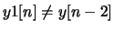 $y1[n] \ne y[n-2]$