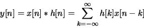 \begin{displaymath}y[n] = x[n] * h[n] = \sum_{k=-\infty}^{\infty}h[k] x[n-k]\end{displaymath}