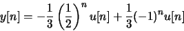\begin{displaymath}y[n] = -\frac{1}{3}\left(\frac{1}{2}\right)^n u[n] + \frac{1}{3}(-1)^n
u[n]\end{displaymath}