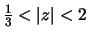$\frac{1}{3}<\vert z\vert<2$